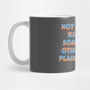 Not Always Right Sarcastic Humor Typography Mug